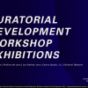 Curatorial Development Workshop Exhibitions 2019